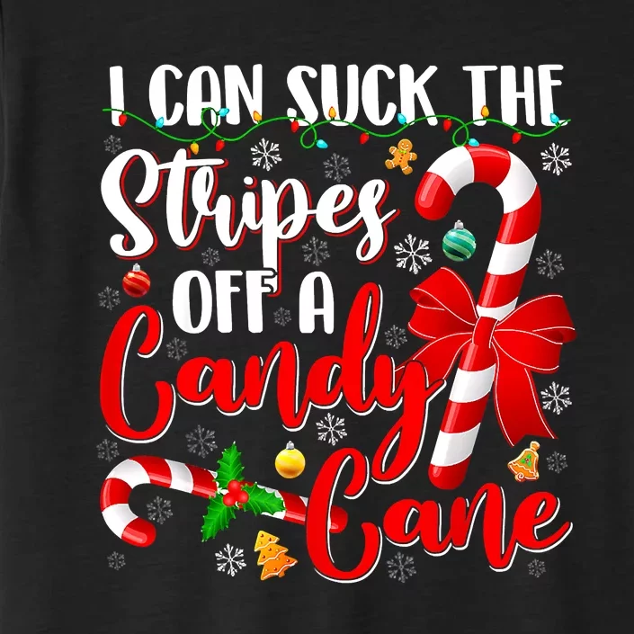 I Can Suck The Stripes Off A Candy Cane Christmas Naughty ChromaSoft Performance T-Shirt