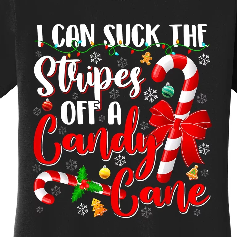 I Can Suck The Stripes Off A Candy Cane Christmas Naughty Women's T-Shirt