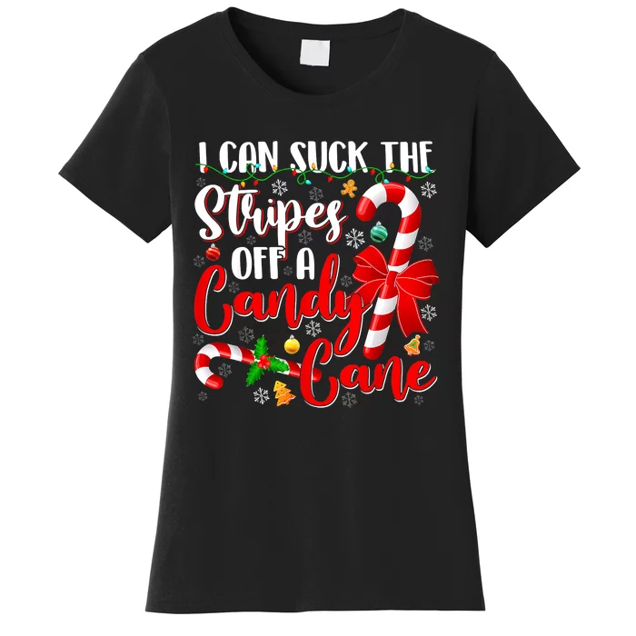 I Can Suck The Stripes Off A Candy Cane Christmas Naughty Women's T-Shirt