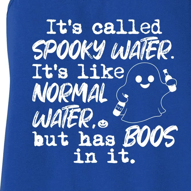 It's Called Spooky Water It's Like Normal Water But Has Boos Gift Women's Racerback Tank