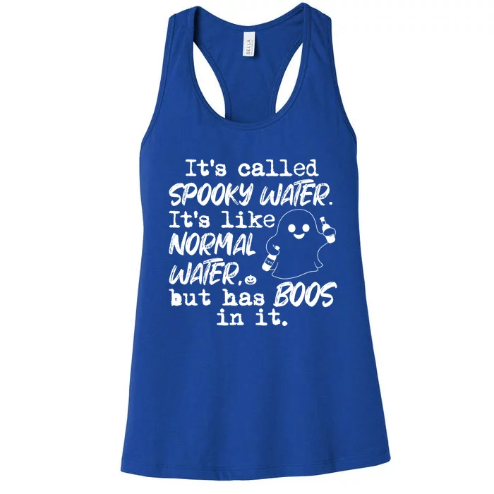 It's Called Spooky Water It's Like Normal Water But Has Boos Gift Women's Racerback Tank