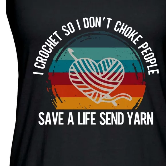 I Crochet So I Dont Choke People Funny Crochet Yarn Ladies Essential Flowy Tank