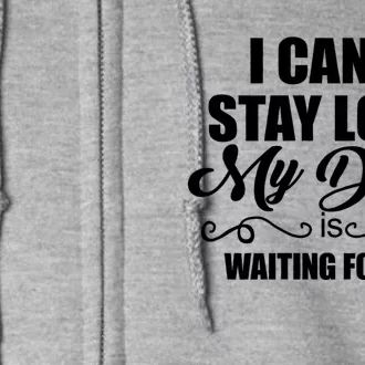 I CanT Stay Long. My Dog Is Waiting For Me Funny Dog Lover Full Zip Hoodie