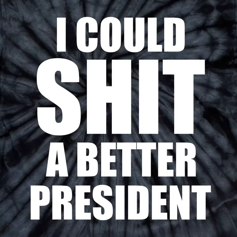 I Could Sh*t A Better President Funny Anti Biden Tie-Dye T-Shirt