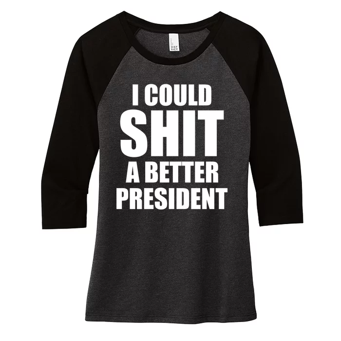 I Could Sh*t A Better President Funny Anti Biden Women's Tri-Blend 3/4-Sleeve Raglan Shirt