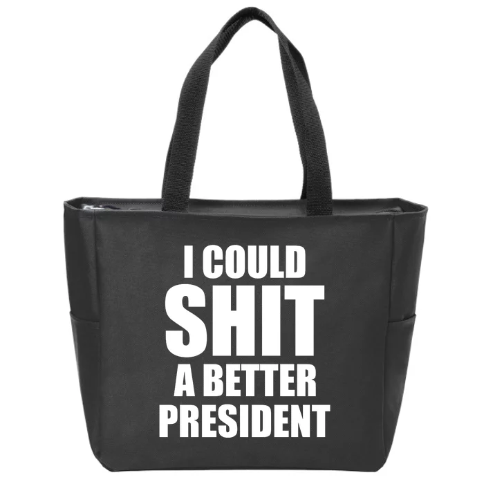 I Could Sh*t A Better President Funny Anti Biden Zip Tote Bag