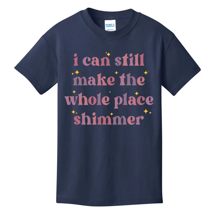 I Can Still Make The Whole Place Shimmer Vintage Kids T-Shirt