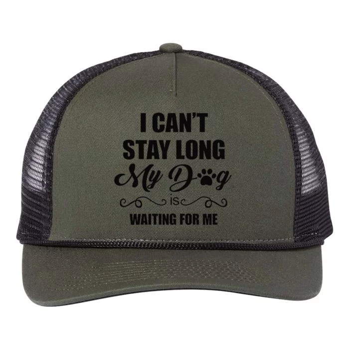 I Cant Stay Long. My Dog Is Waiting For Me Funny Dog Lover Gift Retro Rope Trucker Hat Cap