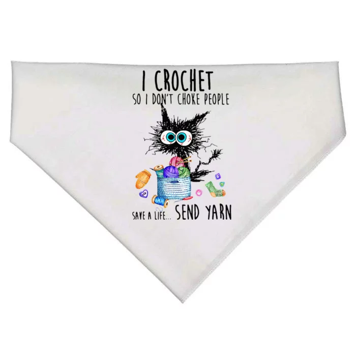 I Crochet So I Dont Choke People Save A Life Send Yarn USA-Made Doggie Bandana