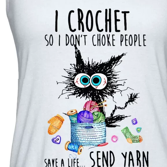 I Crochet So I Dont Choke People Save A Life Send Yarn Ladies Essential Flowy Tank