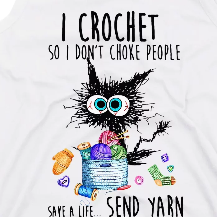 I Crochet So I Dont Choke People Save A Life Send Yarn Tank Top