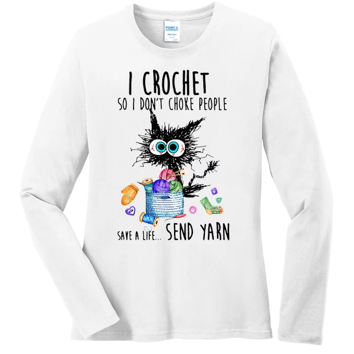 I Crochet So I Dont Choke People Save A Life Send Yarn Ladies Long Sleeve Shirt