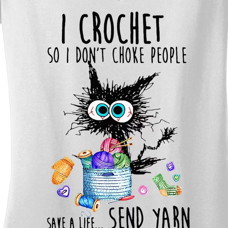 I Crochet So I Dont Choke People Save A Life Send Yarn Women's V-Neck T-Shirt