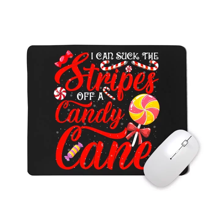 I Can Suck the Stripes off a Candy Cane Naughty Xmas Mousepad