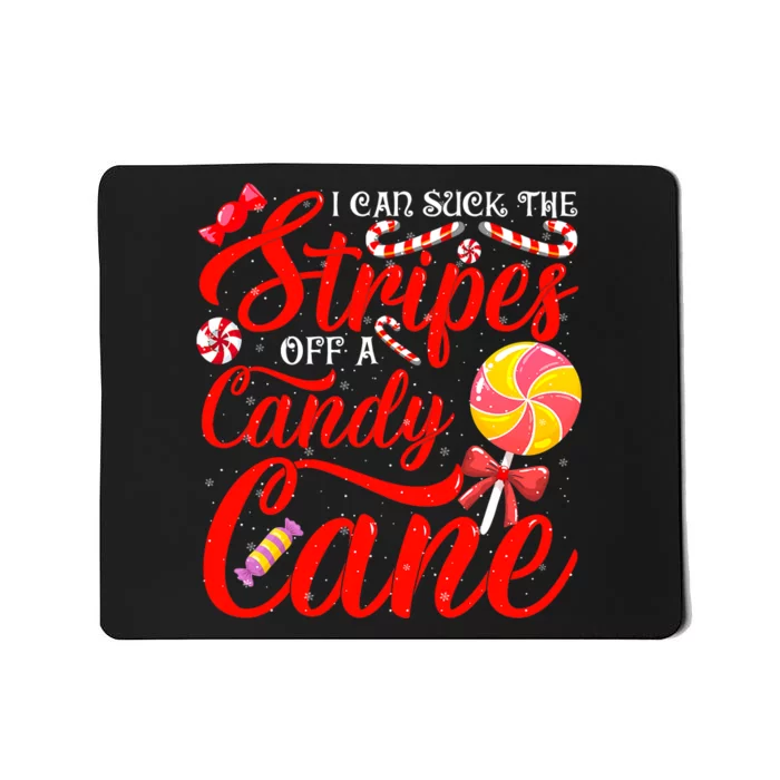 I Can Suck the Stripes off a Candy Cane Naughty Xmas Mousepad