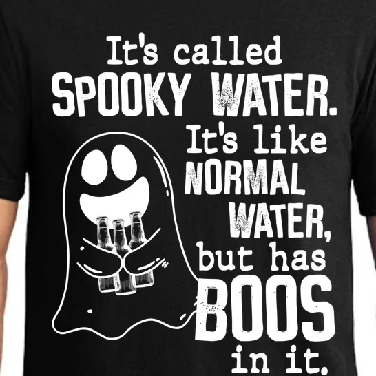 It's Called Spooky Water It's Like Normal Water But Has Boos Funny Gift Pajama Set