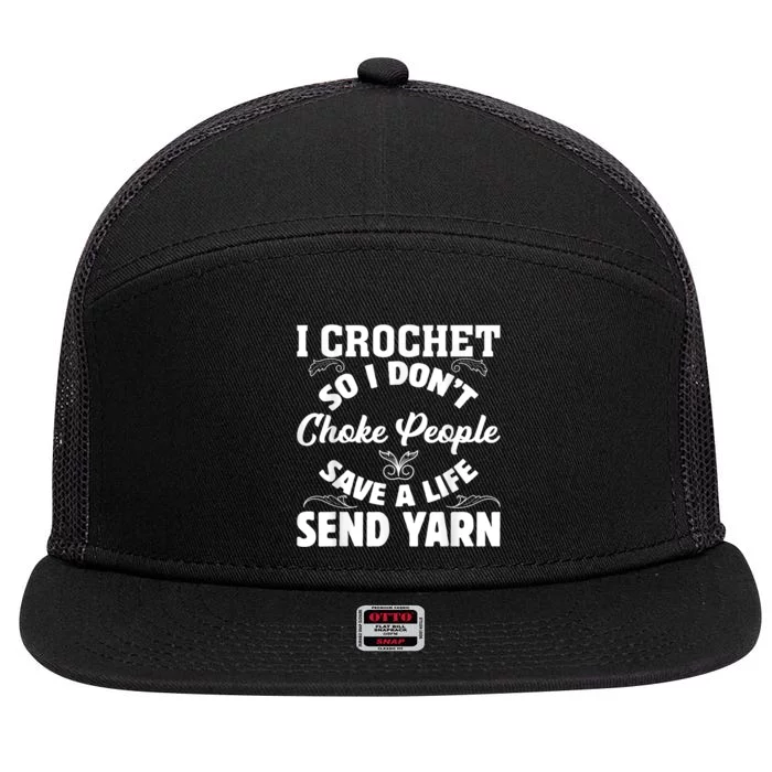 I Crochet So I Don't Choke People Save A Life Send Yarn 7 Panel Mesh Trucker Snapback Hat