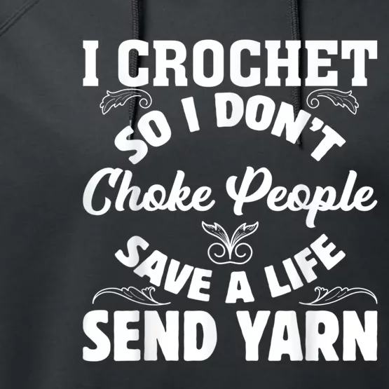 I Crochet So I Don't Choke People Save A Life Send Yarn Performance Fleece Hoodie