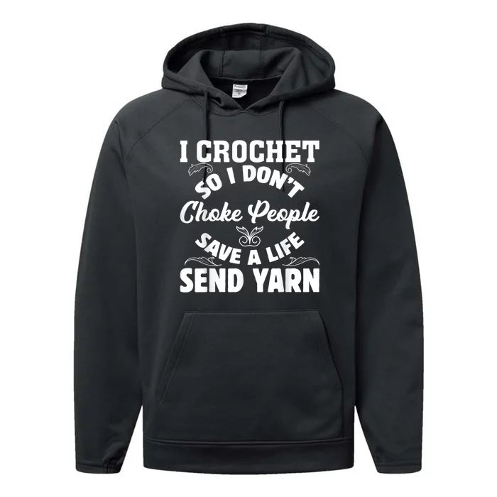 I Crochet So I Don't Choke People Save A Life Send Yarn Performance Fleece Hoodie