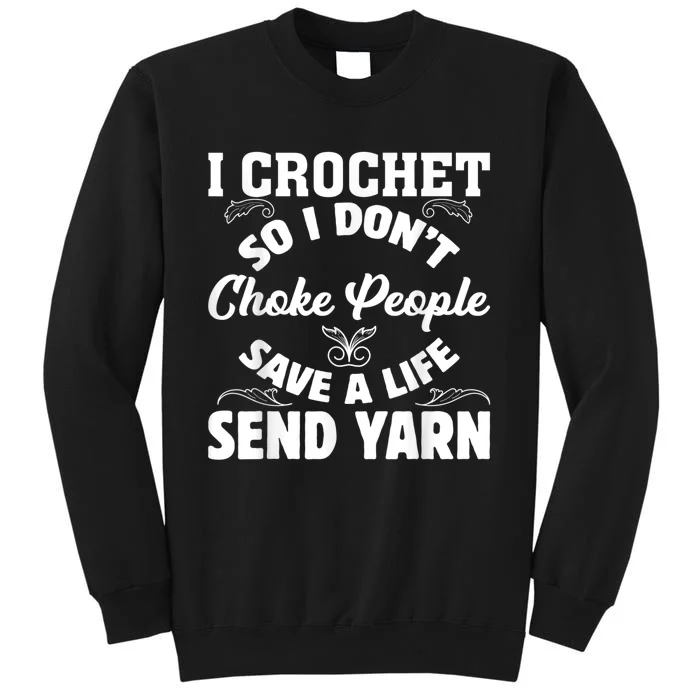 I Crochet So I Don't Choke People Save A Life Send Yarn Sweatshirt