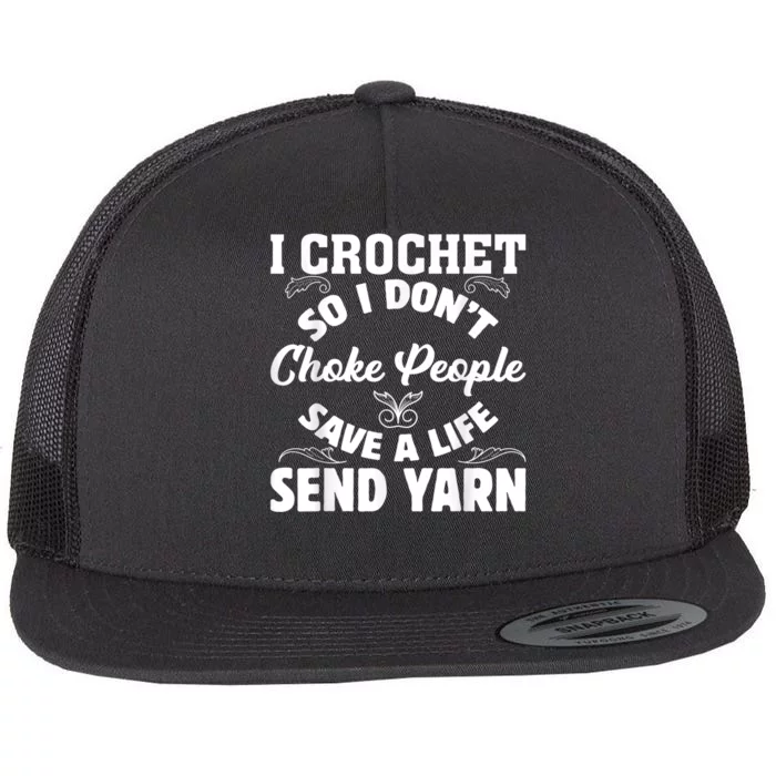 I Crochet So I Don't Choke People Save A Life Send Yarn Flat Bill Trucker Hat