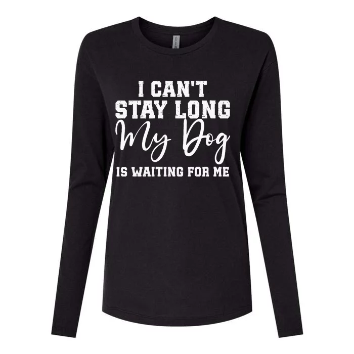 I Cant Stay Long. My Dog Is Waiting For Me Womens Cotton Relaxed Long Sleeve T-Shirt