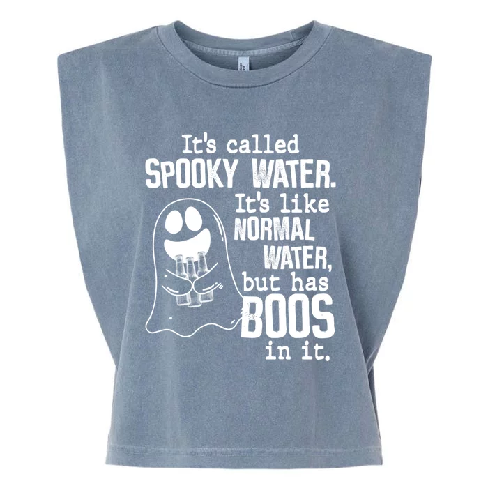 It's Called Spooky Water It's Like Normal Water But Has Boos Gift Garment-Dyed Women's Muscle Tee