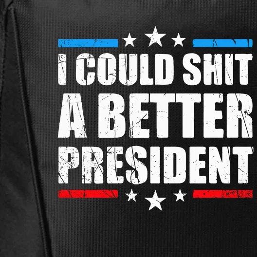 I Could Shit A Better President Tee City Backpack