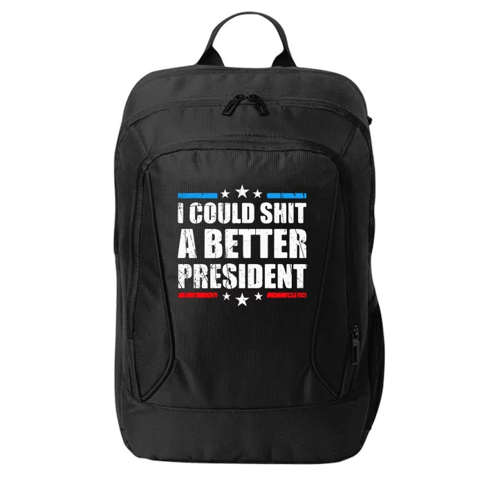 I Could Shit A Better President Tee City Backpack