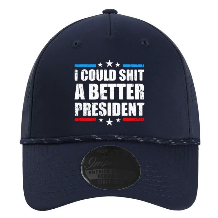 I Could Shit A Better President Tee Performance The Dyno Cap