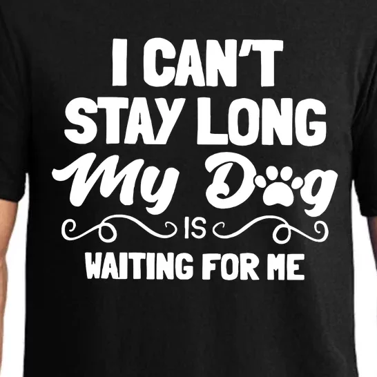 I Cant Stay Long My Dog Is Waiting For Me Pajama Set