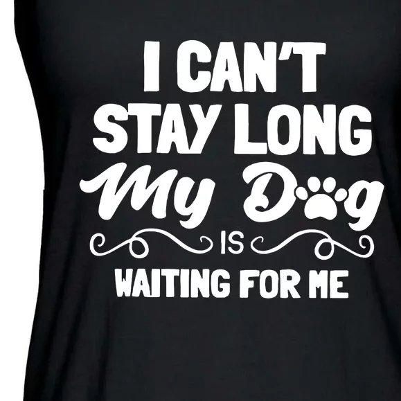 I Cant Stay Long My Dog Is Waiting For Me Ladies Essential Flowy Tank