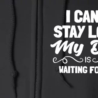 I Cant Stay Long My Dog Is Waiting For Me Full Zip Hoodie