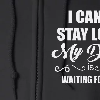 I CanT Stay Long. My Dog Is Waiting For Me Funny Dog Lover Gift Full Zip Hoodie