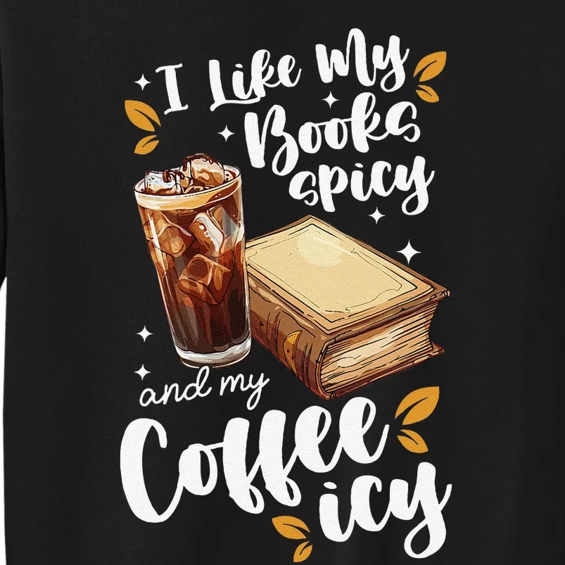 Icy Coffee Spicy Books Novelty Bookish Funny Books Sweatshirt