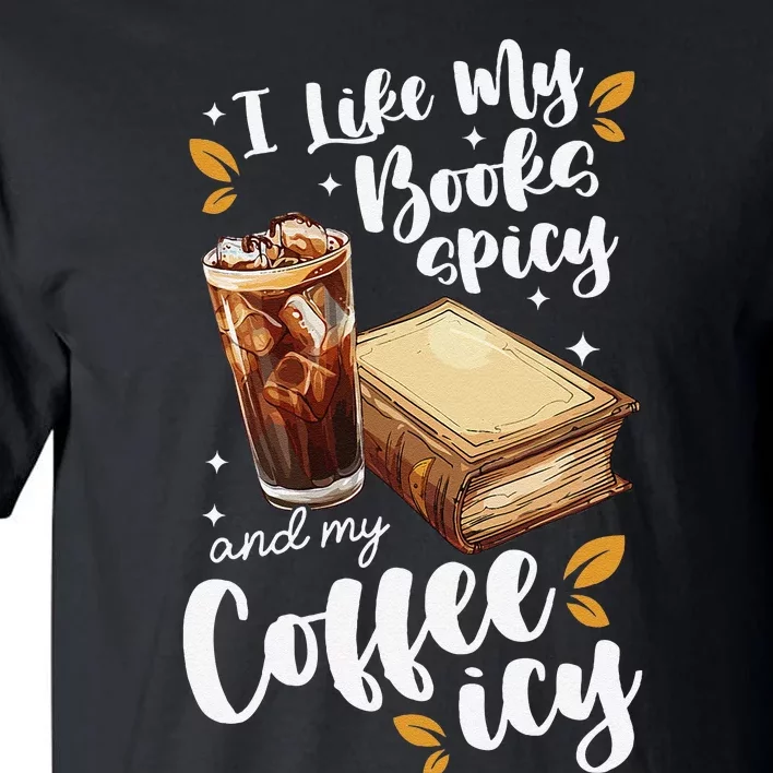 Icy Coffee Spicy Books Novelty Bookish Funny Books Tall T-Shirt