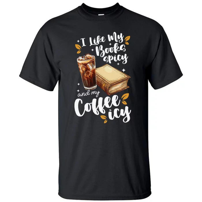 Icy Coffee Spicy Books Novelty Bookish Funny Books Tall T-Shirt