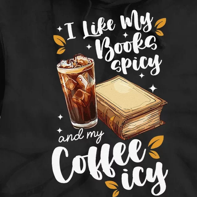 Icy Coffee Spicy Books Novelty Bookish Funny Books Tie Dye Hoodie