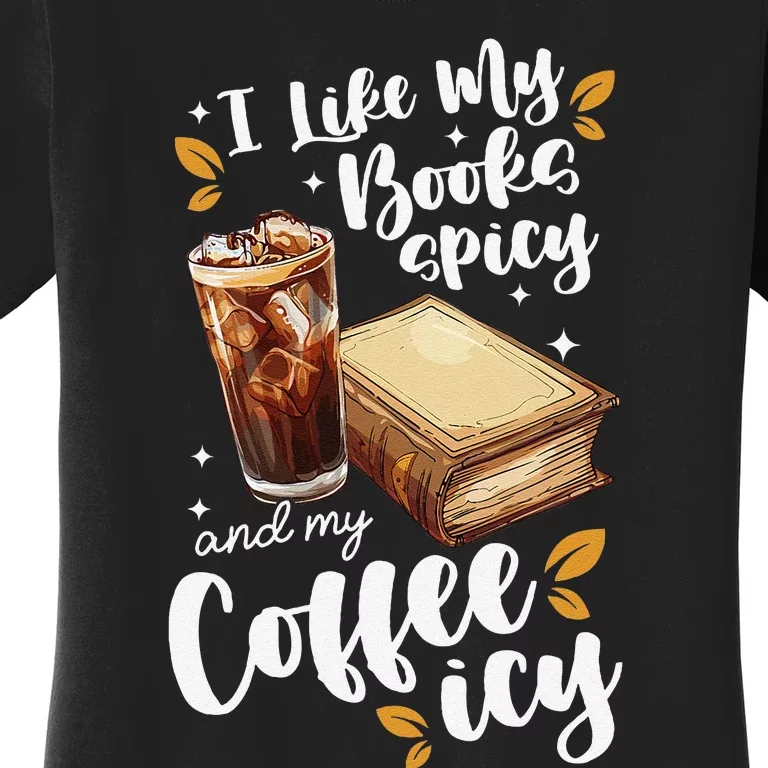 Icy Coffee Spicy Books Novelty Bookish Funny Books Women's T-Shirt