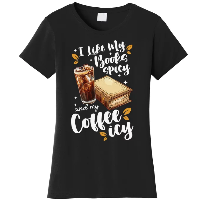 Icy Coffee Spicy Books Novelty Bookish Funny Books Women's T-Shirt