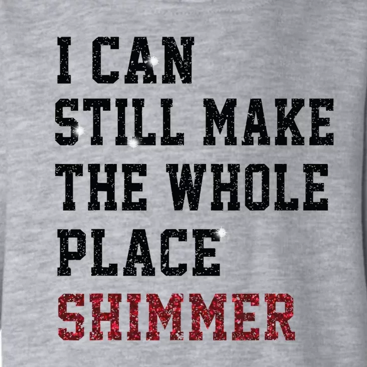 I Can Still Make The Whole Place Shimmer Disco Ball Toddler Hoodie