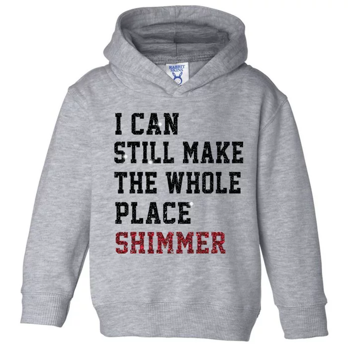 I Can Still Make The Whole Place Shimmer Disco Ball Toddler Hoodie