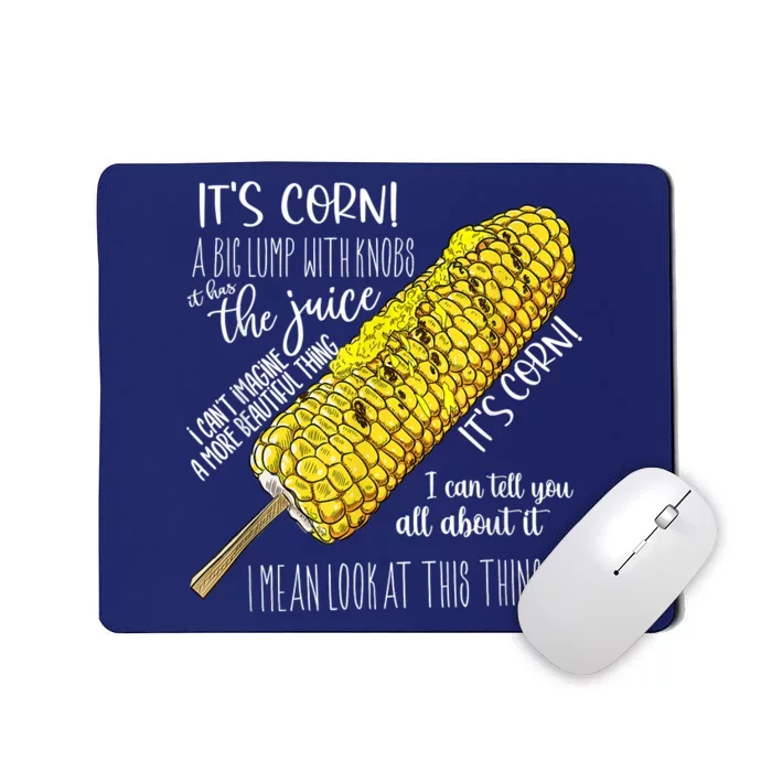 It’s Corn Shirt A Big Lump With Knobs It Has The Juice Mousepad