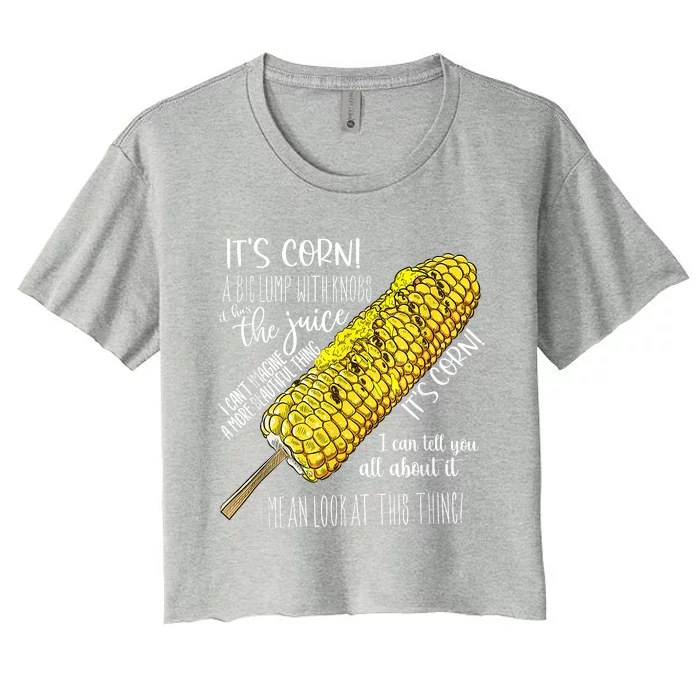 It’s Corn Shirt A Big Lump With Knobs It Has The Juice Women's Crop Top Tee