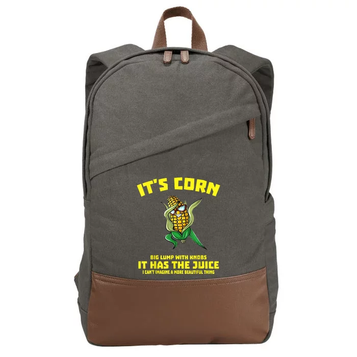 It’s Corn Shirt A Big Lump With Knobs It Has The Juice Cotton Canvas Backpack