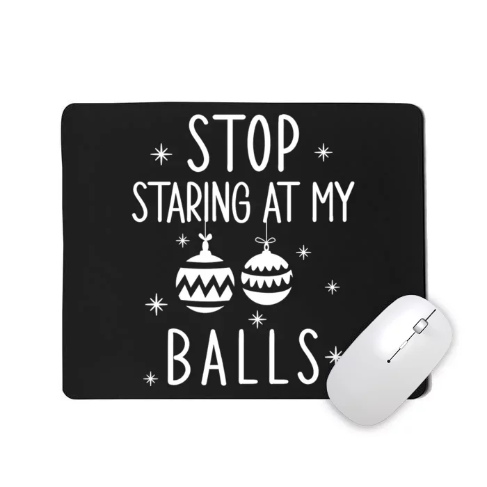 Inappropriate Christmas Stop Staring At My Balls Xmas Joke Mousepad