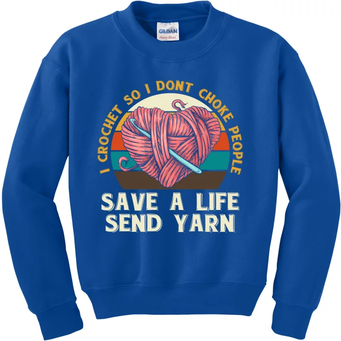 I Crochet So I Dont Choke People Send Yarn Crocheter Funny Gift Kids Sweatshirt