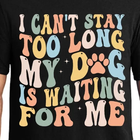 I CanT Stay Too Long My Dog Is Waiting For Me Dog Lover Pajama Set