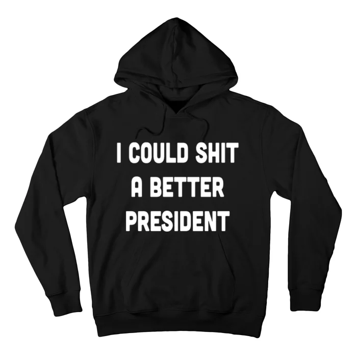 I Could Shit A Better President Hoodie