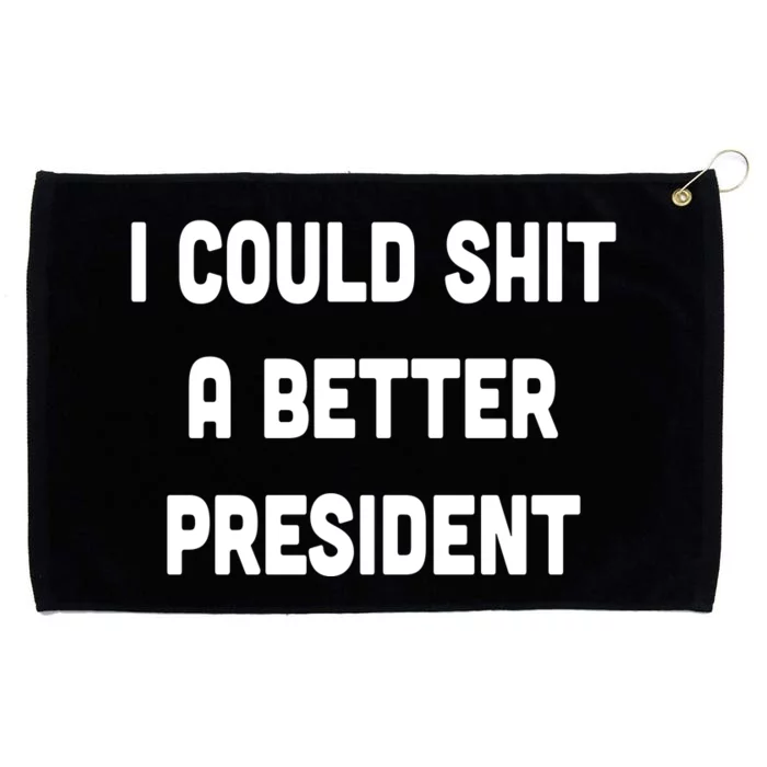 I Could Shit A Better President Grommeted Golf Towel